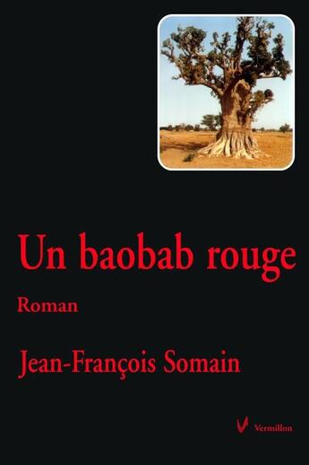 Couverture du livre « Un baobab rouge » de Jean-Francois Somain aux éditions Vermillon