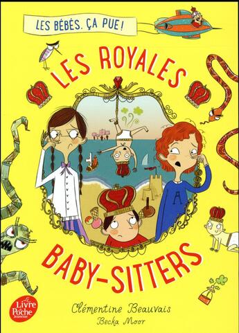 Couverture du livre « Les royales baby-sitters t.1 ; les bébés, ça pue ! » de Clementine Beauvais et Becka Moor aux éditions Le Livre De Poche Jeunesse