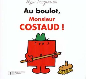 Couverture du livre « Au boulot, Monsieur Costaud ! » de Roger Hargreaves aux éditions Le Livre De Poche Jeunesse