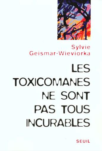 Couverture du livre « Les toxicomanes ne sont pas tous incurables » de Geismar-Wieviorka S. aux éditions Seuil