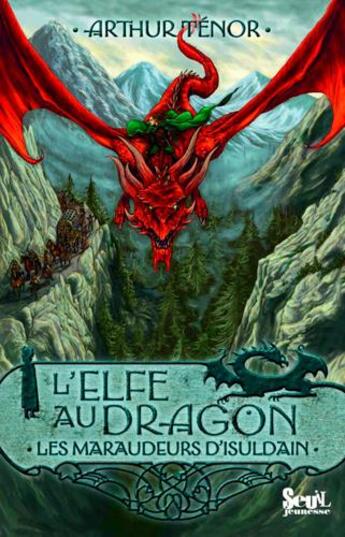 Couverture du livre « L'elfe au dragon Tome 1 ; les maraudeurs d'Isuldain » de Arthur Ténor aux éditions Seuil Jeunesse