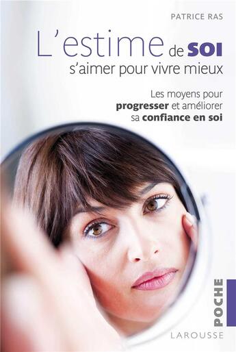 Couverture du livre « L'estime de soi ; s'aimer pour vivre mieux » de Patrice Ras aux éditions Larousse