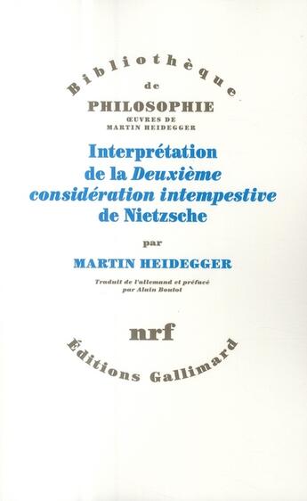 Couverture du livre « Interprétation de la deuxième consideration intempestive de Nietzsche » de Martin Heidegger aux éditions Gallimard