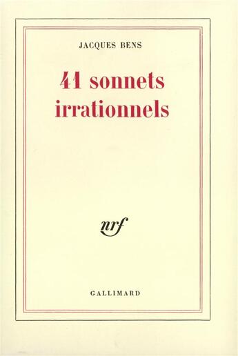 Couverture du livre « 41 sonnets irrationnels » de Jacques Bens aux éditions Gallimard