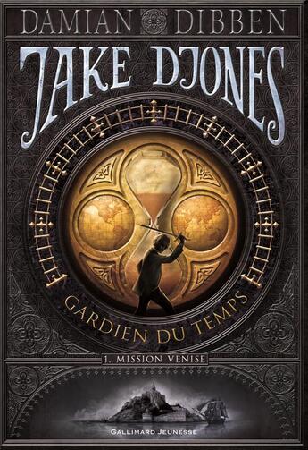 Couverture du livre « Jake Djones gardien du temps Tome 1 : Mission Venise » de Damian Dibben aux éditions Gallimard-jeunesse