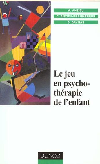 Couverture du livre « Le Jeu En Psychotherapie De L'Enfant » de Annie Anzieu et Didier Anzieu aux éditions Dunod