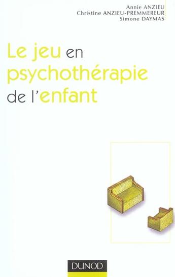 Couverture du livre « Le Jeu En Psychotherapie De L'Enfant » de Annie Anzieu et Simone Daymas et Christine Anzieu Premmereur aux éditions Dunod