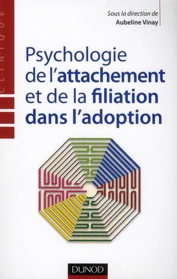 Couverture du livre « Psychologie de l'attachement et de la filiation dans l'adoption » de Aubeline Vinay aux éditions Dunod