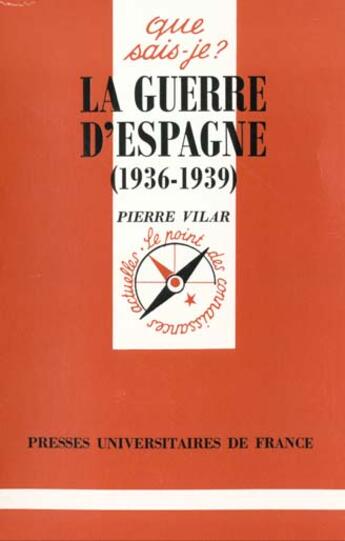 Couverture du livre « Guerre d'espagne 1936-1939 (la) » de Pierre Vilar aux éditions Que Sais-je ?