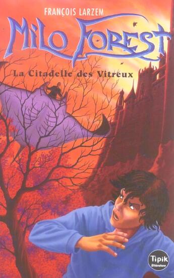 Couverture du livre « Milo Forest t.1 ; la citadelle des vitreux » de Francois Larzem et Ephemere aux éditions Magnard