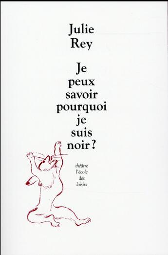 Couverture du livre « Je peux savoir pourquoi je suis noir? » de Julie Rey aux éditions Ecole Des Loisirs