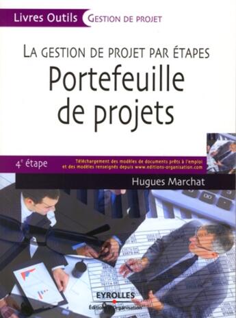 Couverture du livre « La gestion de projet par étapes ; portefeuille de projets ; 4e étape » de Hugues Marchat aux éditions Organisation