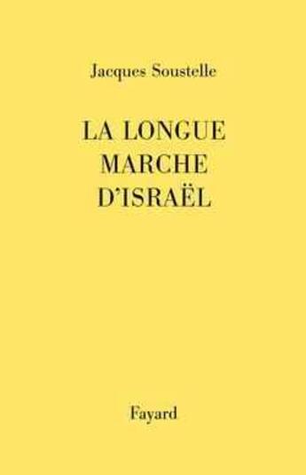 Couverture du livre « La longue marche d'Israël » de Jacques Soustelle aux éditions Fayard