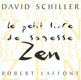 Couverture du livre « Le Petit Livre De Sagesse Zen » de David Schiller aux éditions Robert Laffont