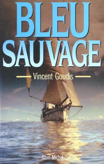 Couverture du livre « Bleu Sauvage » de Vincent Goudis aux éditions Albin Michel