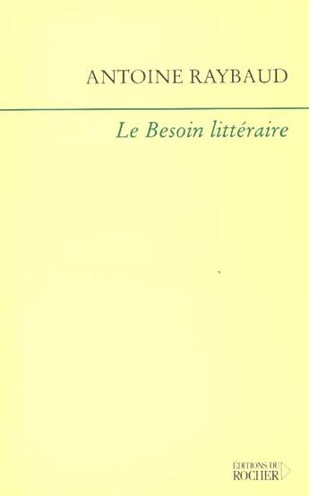 Couverture du livre « Le besoin litteraire » de Raybaud Antoine aux éditions Rocher