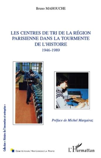 Couverture du livre « Les centres de tri de la région parisienne dans la tourmente de l'histoire (1946-1989) » de Bruno Mahouche aux éditions L'harmattan