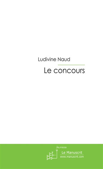 Couverture du livre « Le concours » de Naud-L aux éditions Le Manuscrit