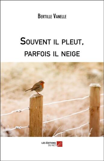 Couverture du livre « Souvent il pleut, parfois il neige » de Bertille Vanelle aux éditions Editions Du Net