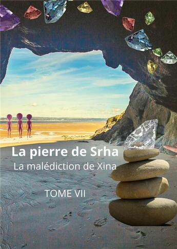 Couverture du livre « La pierre de Srha : la malédiction de Xina TOME VII » de Nash Nora aux éditions Books On Demand