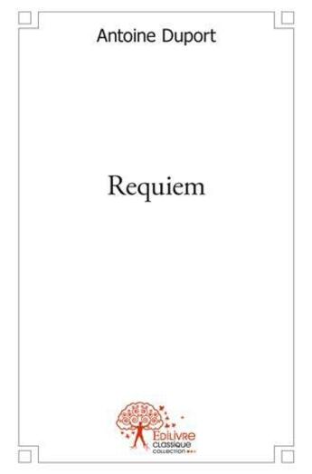 Couverture du livre « Requiem » de Antoine Duport aux éditions Edilivre