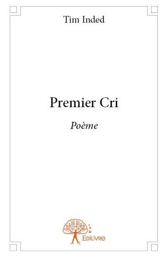 Couverture du livre « Premier cri » de Tim Inded aux éditions Edilivre