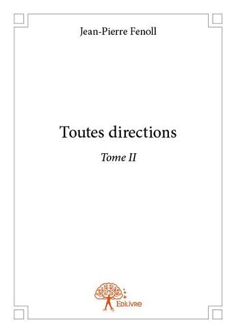 Couverture du livre « Toutes directions t.2 » de Jean-Pierre Fenoll aux éditions Edilivre