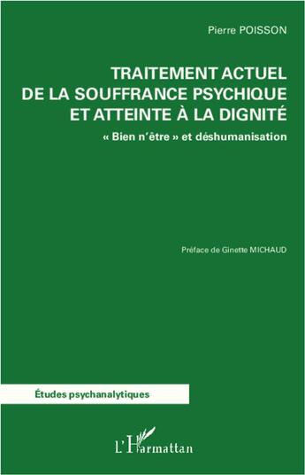 Couverture du livre « Traitement actuel de la souffrance psychique et atteinte à la dignité » de Pierre Poisson aux éditions L'harmattan