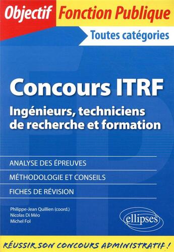 Couverture du livre « Concours ITRF (ingénieurs, techniciens de recherche et formation) de catégorie A, B et C » de Philippe-Jean Quillien et Nicolas Di Meo et Michel Fol aux éditions Ellipses