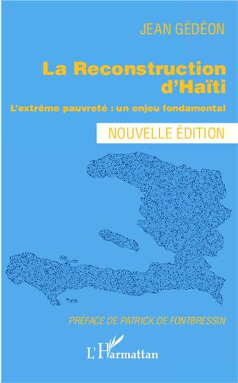 Couverture du livre « La reconstruction d'Haïti ; l'extrème pauvreté : un enjeu fondamental » de Jean Gedeon aux éditions L'harmattan