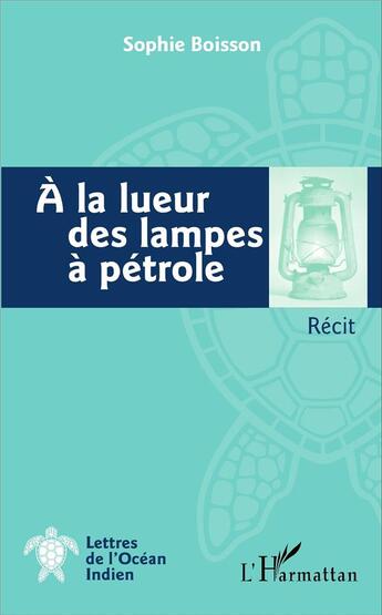 Couverture du livre « A la lueur des lampes à pétrole » de Sophie Boisson aux éditions L'harmattan