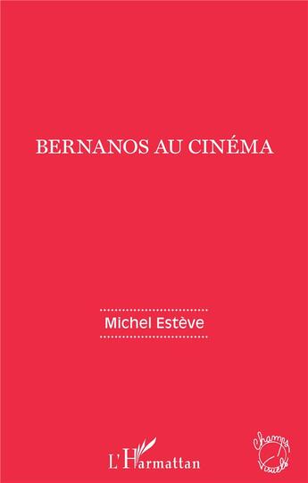 Couverture du livre « Bernanos au cinéma » de Michel Esteve aux éditions L'harmattan