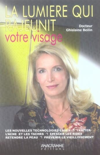 Couverture du livre « La lumière qui rajeunit votre visage » de Ghislaine Beilin aux éditions Anagramme