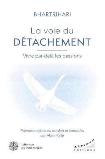 Couverture du livre « La voie du détachement : vivre par-delà les passions » de Bhartrihari aux éditions Les Deux Oceans