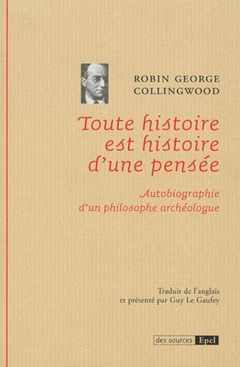 Couverture du livre « Toute histoire est histoire d'une pensée ; autobiographie d'un philosophe archéologue » de Robin-George Collingwood aux éditions Epel