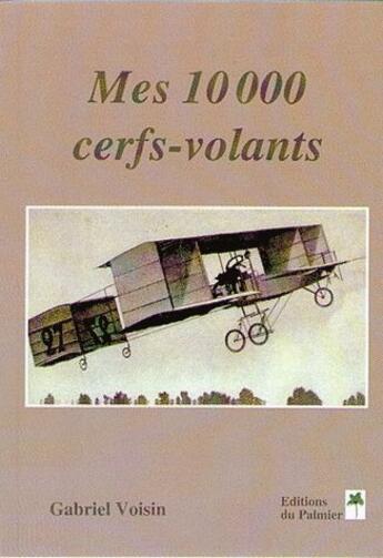 Couverture du livre « Mes 10.000 cerfs-volants » de Gabriel Voisin aux éditions Editions Du Palmier
