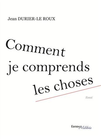 Couverture du livre « Comment je comprends les choses » de Jean Durier-Le Roux aux éditions Melibee