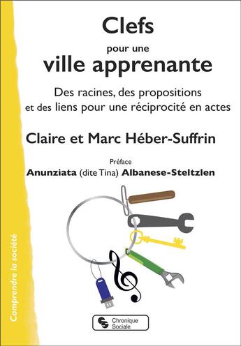 Couverture du livre « Clefs pour une ville apprenante : des racines, des propositions et des liens pour une réciprocité en actes » de Claire Heber-Suffrin et Marc Heber-Suffrin aux éditions Chronique Sociale