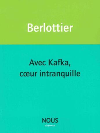 Couverture du livre « Avec Kafka coeur intranquille » de Sereine Berlottier aux éditions Nous