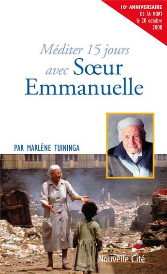 Couverture du livre « Prier 15 jours avec... : méditer 15 jours avec Soeur Emmanuelle » de Marlene Tuininga aux éditions Nouvelle Cite