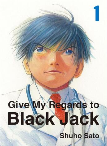 Couverture du livre « Give my regards to Black Jack Tome 1 » de Shuho Sato aux éditions Naban