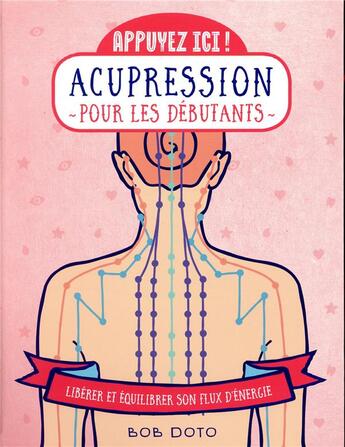 Couverture du livre « Acupression pour les débutants » de Bob Doto aux éditions First