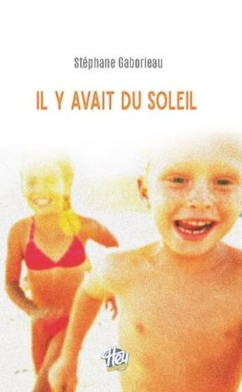 Couverture du livre « Il y avait du soleil » de Stephane Gaborieau aux éditions Hey