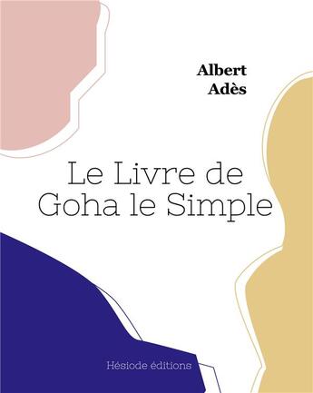 Couverture du livre « Le livre de goha le simple » de Ades Albert aux éditions Hesiode