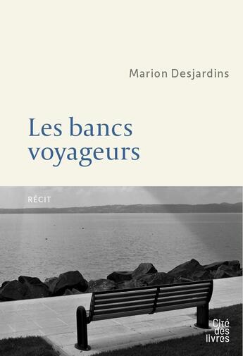 Couverture du livre « Les bancs voyageurs » de Marion Desjardins aux éditions Cite Des Livres