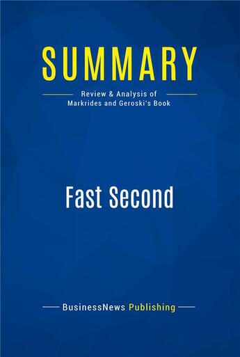 Couverture du livre « Fast Second : Review and Analysis of Markrides and Geroski's Book » de Businessnews Publish aux éditions Business Book Summaries