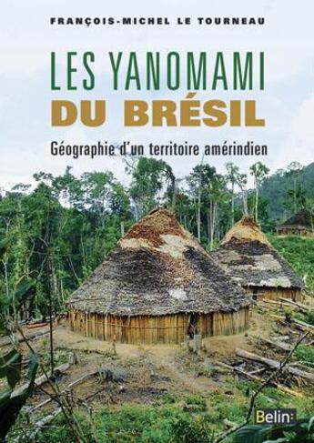 Couverture du livre « Les yanomami du bresil - geographie d'un territoire amerindien » de Le Tourneau F-M. aux éditions Belin