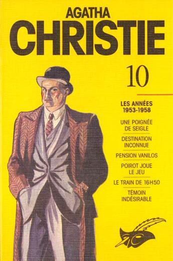 Couverture du livre « Intégrale t.10 ; les années 1953-1958 ; une poignée de seigle ; destination inconnue ; pension Vanilos ; Poirot joue le jeu ; le train de 16h50 ; témoin indésirable » de Agatha Christie aux éditions Editions Du Masque