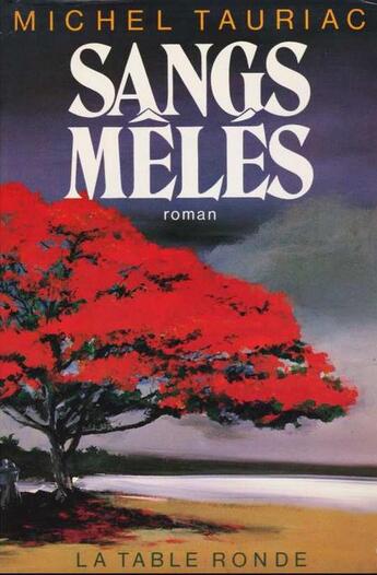 Couverture du livre « Les annees creoles - iii - sangs meles » de Michel Tauriac aux éditions Table Ronde