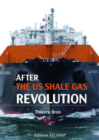 Couverture du livre « After the US shale gas revolution » de Thierry Bros aux éditions Technip